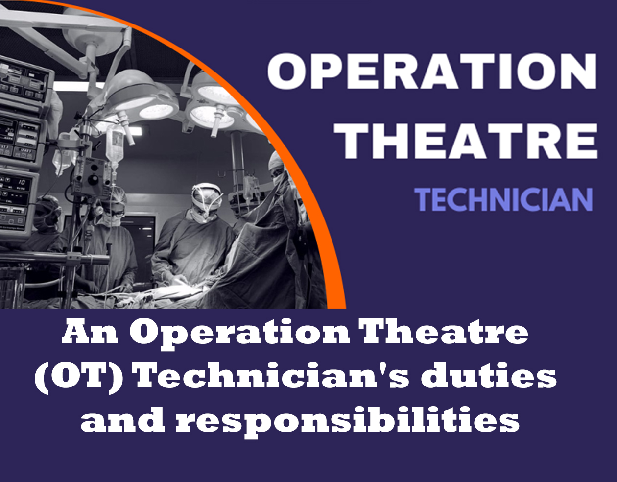 An Operation Theatre (OT) Technician's duties and responsibilities